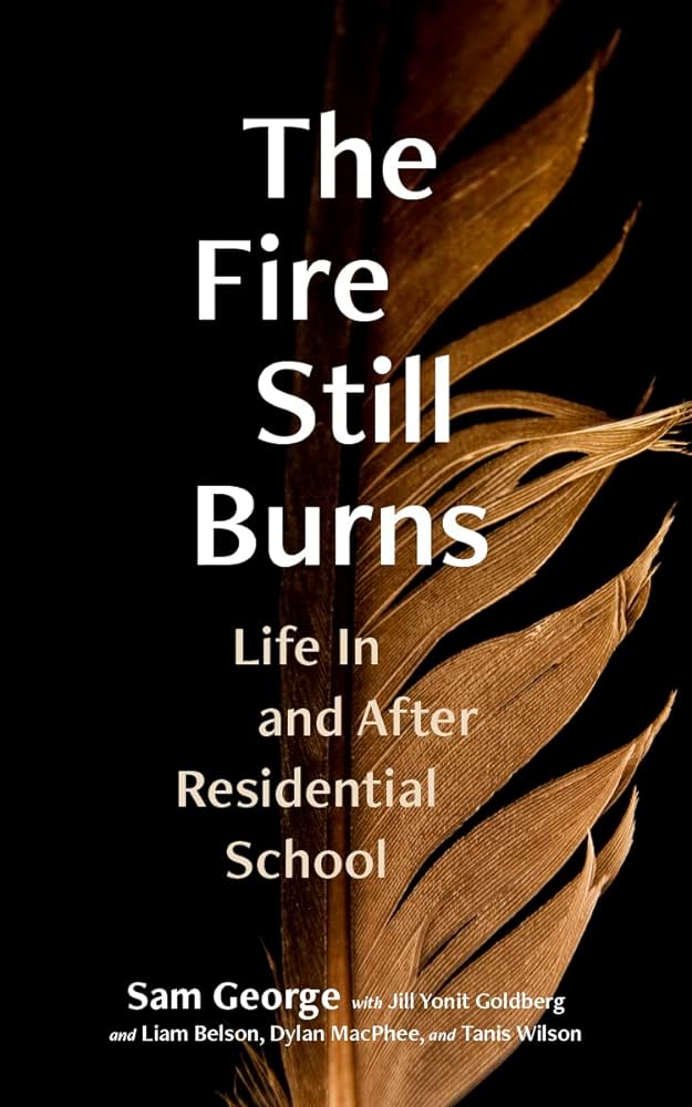 The Fire Still Burns, Life in and After Residential School Book - The Fire Still Burns, Life in and After Residential School Book -  - House of Himwitsa Native Art Gallery and Gifts
