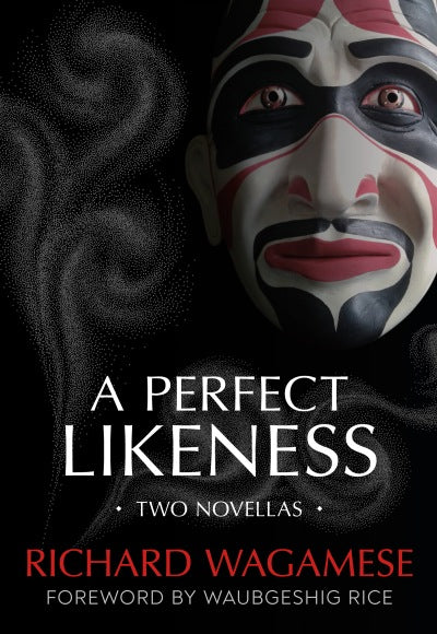 A Perfect Likeness ~Two Novellas~ Richard Wagmese Paperback -  - Book - House of Himwitsa Art Gallery