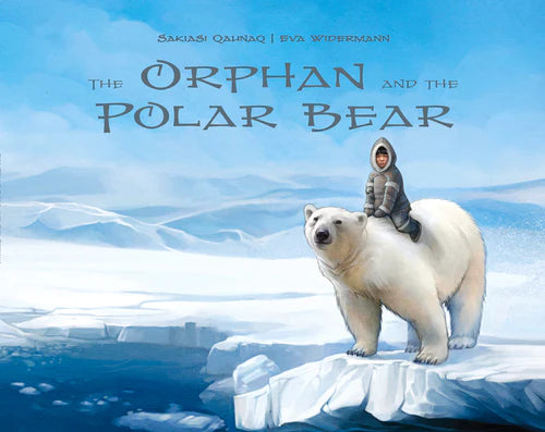 The Orphan and the Polar Bear - Paperback - 9781772272291 - House of Himwitsa Native Art Gallery and Gifts