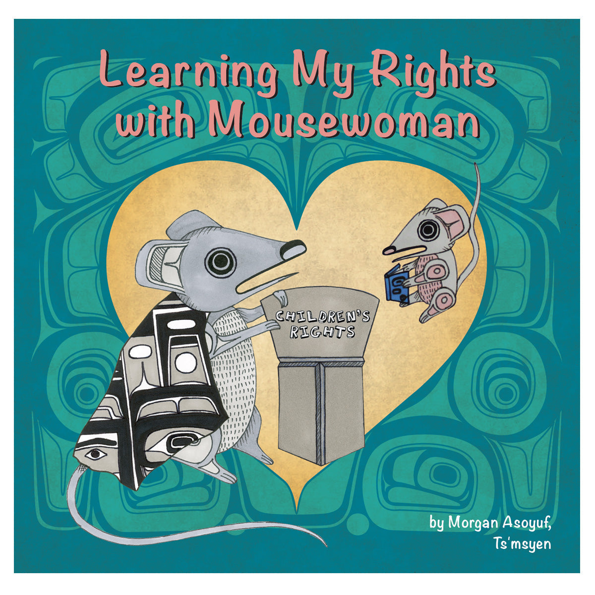 Learning My Rights With Mouse Woman - Learning My Rights With Mouse Woman -  - House of Himwitsa Native Art Gallery and Gifts